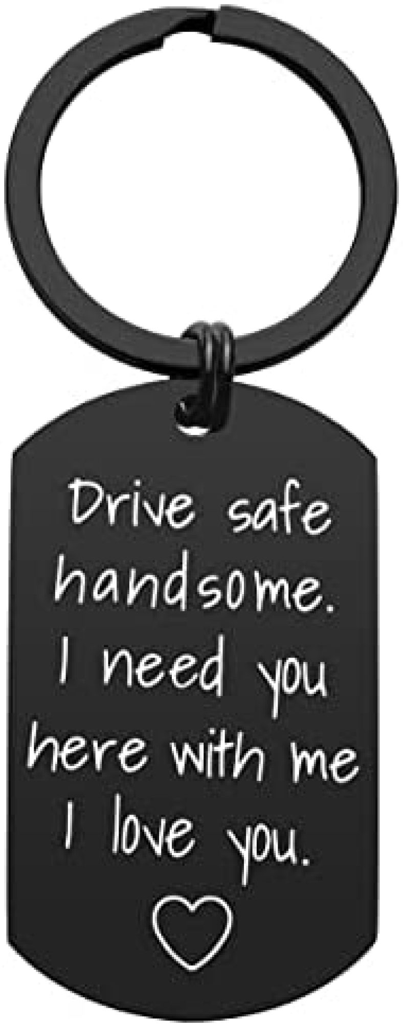 Drive Safe Keychain for Boyfriend – Drive Safe Handsome I Need You Here With Me Keyring Birthday Valentine’s Day Gifts for Him Boyfriend Husband Gifts