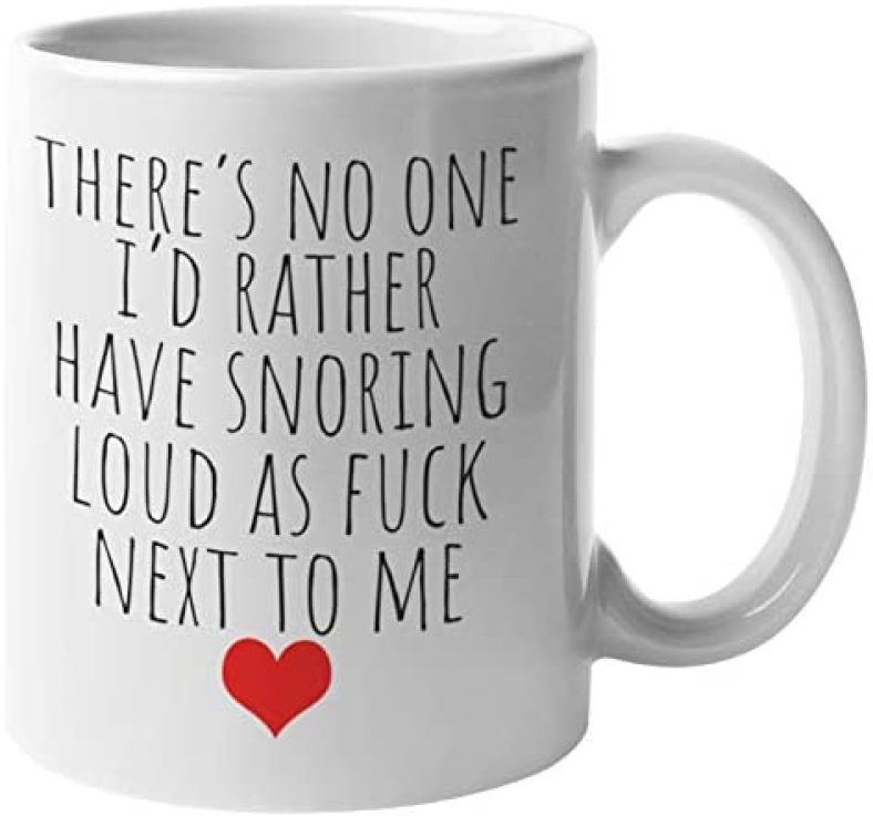 Funny Coffee Mug Husband Wife – No One I’d Rather Snoring Loud Beside Me | Birthday Gift Wife Ideas – Husband Mug Boyfriend Cup | Funny Valentine Gifts Hubby – Valentines Mugs Girlfriend