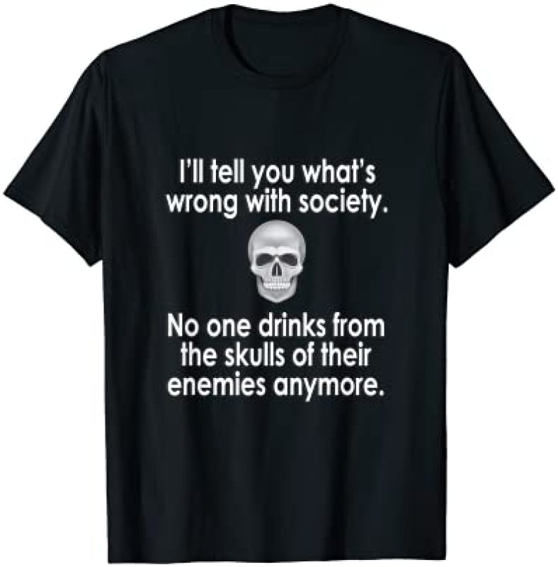 Wrong Society | Drink From The Skull Of Your Enemies T Shirt