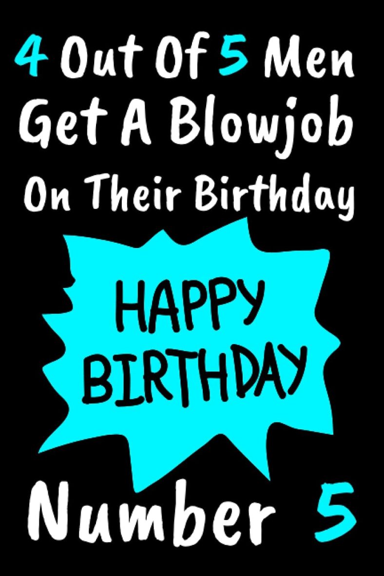 4 Out Of 5 Men Get A Happy Birthday: Funny Birthday Cards Alternative For Husband Boyfriend Fiance 30th 40th 50th Birthday bday Gifts Presents Naughty … Humor For Him Better Idea Than Greeting Card