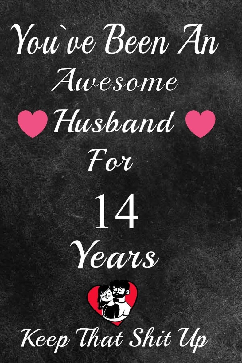 You’ve Been An Awesome Husband For 14 Years, Keep That Shit Up!: 14th Anniversary Gift For Husband: 14 Year Wedding Anniversary Gift For Men, 14Year Anniversary Gift For Him.