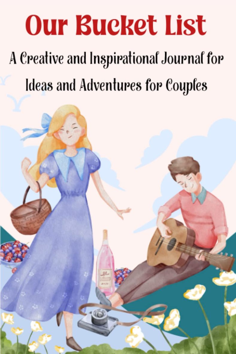 Our Bucket List: A Creative and Inspirational Journal for Ideas and Adventures for Couples: Gift For Him, Her, Women, Men, Couples, Boyfriend, Girlfriend, Husband & Wife