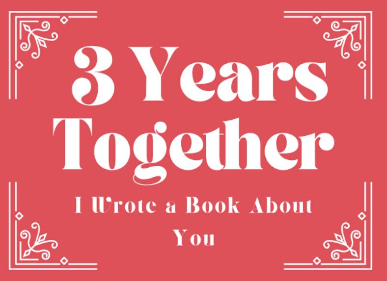 3 Year Anniversary Gifts for Him / Her 3 Years Together I Wrote a Book About You: Fill in the Blank Book with Prompts 3rd Anniversary Gifts for Him / Her / Boyfriend / Girlfriends / Wife / Husband