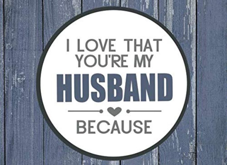 I Love That You’re My Husband Because: Prompted Fill In Blank I Love You Book for Husbands; Gift Book for Husband; Things I Love About You Book for … Love Book from Wife (I Love You Because Book)